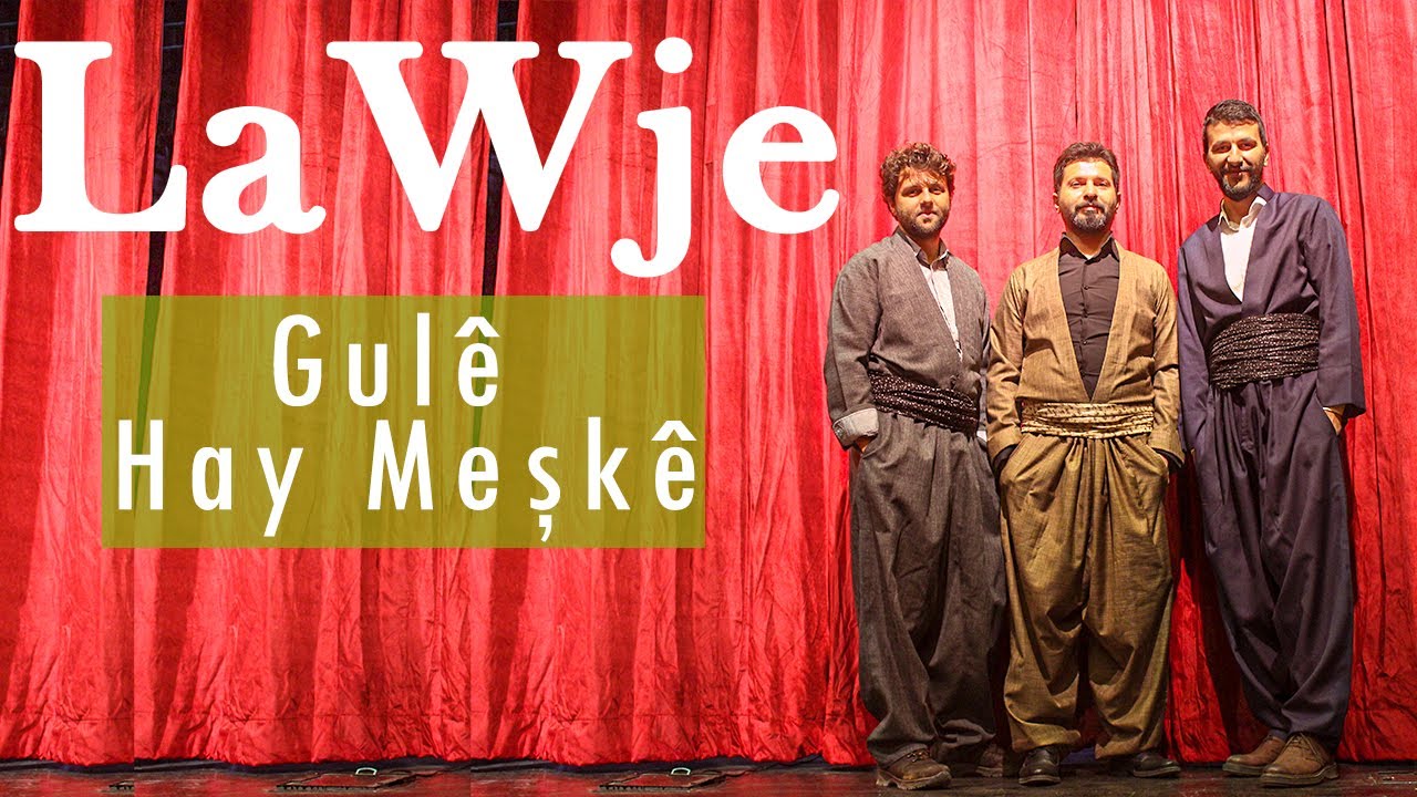 LaWje - Gul&ecirc; & Hay Meşk&ecirc;