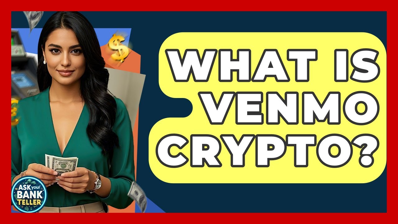 What Is Venmo Crypto? - Ask Your Bank Teller