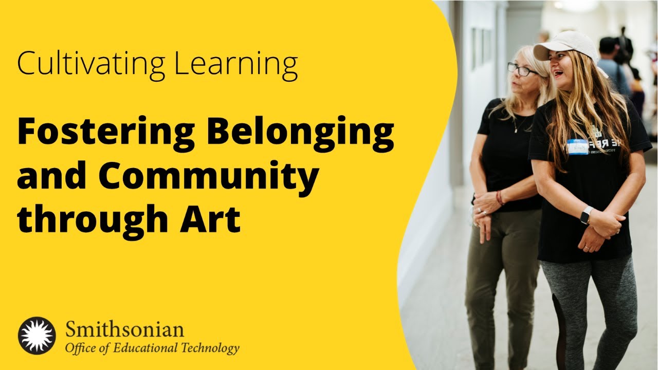 Fostering Belonging and Community through Art | Cultivating Learning