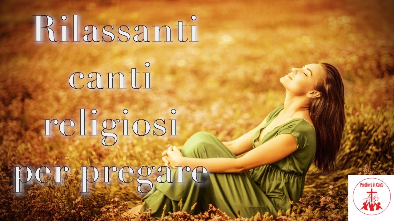 Rilassanti canti religiosi per pregare #CantiReligiosi di Preghiera in Canto | Musica Cristiana