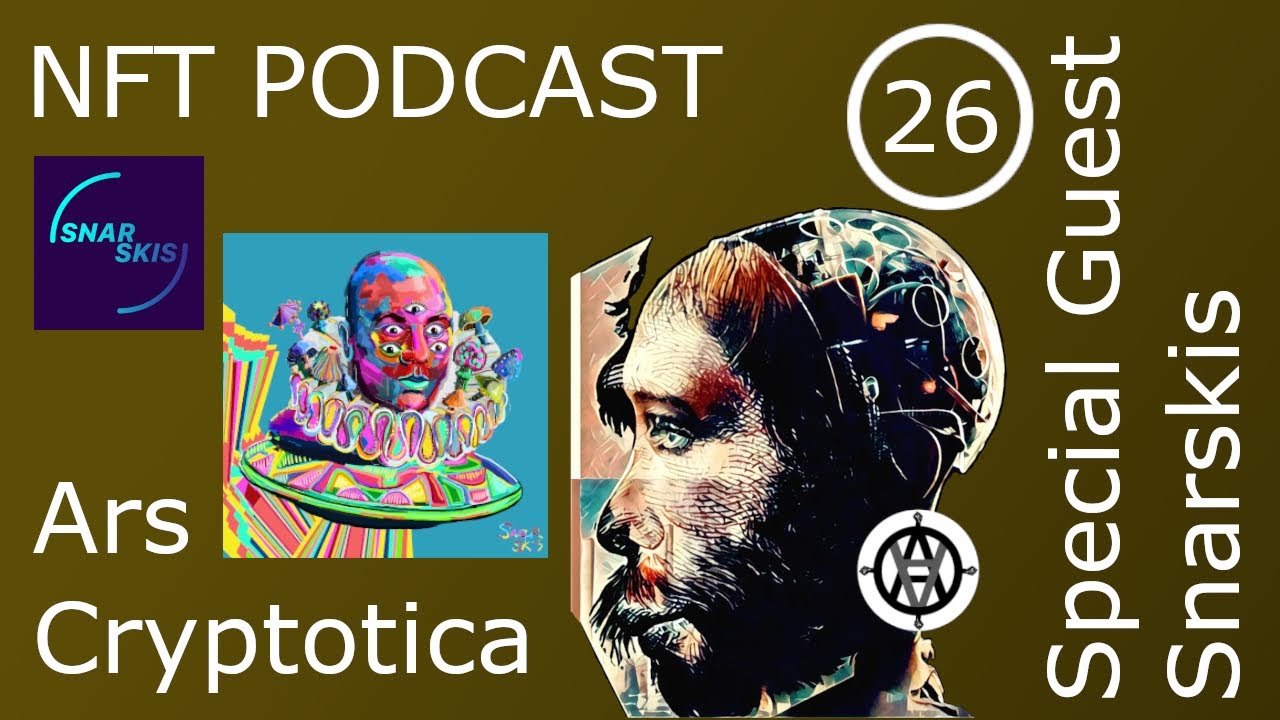 NFT PODCAST: Ars Cryptotica - Episode 26 - Snarskis and John talk about NFTs, persistence, and more!