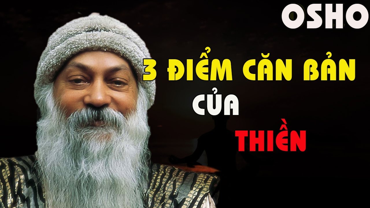 OSHO - HƯỚNG DẪN TỚI TỰ DO - 3 ĐIỂM CĂN BẢN TRONG THIỀN