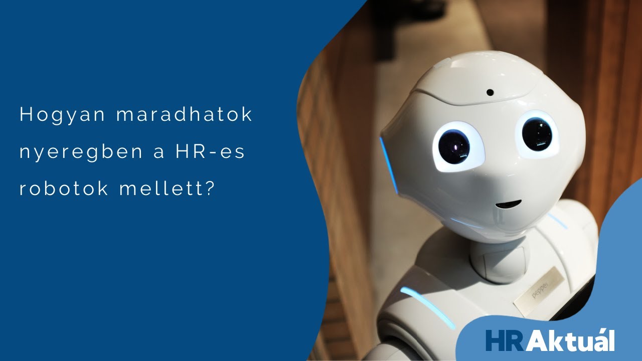 HR Aktuál - Hogyan maradhatok nyeregben a HR-es robotok mellett? | Fehér Zsolt