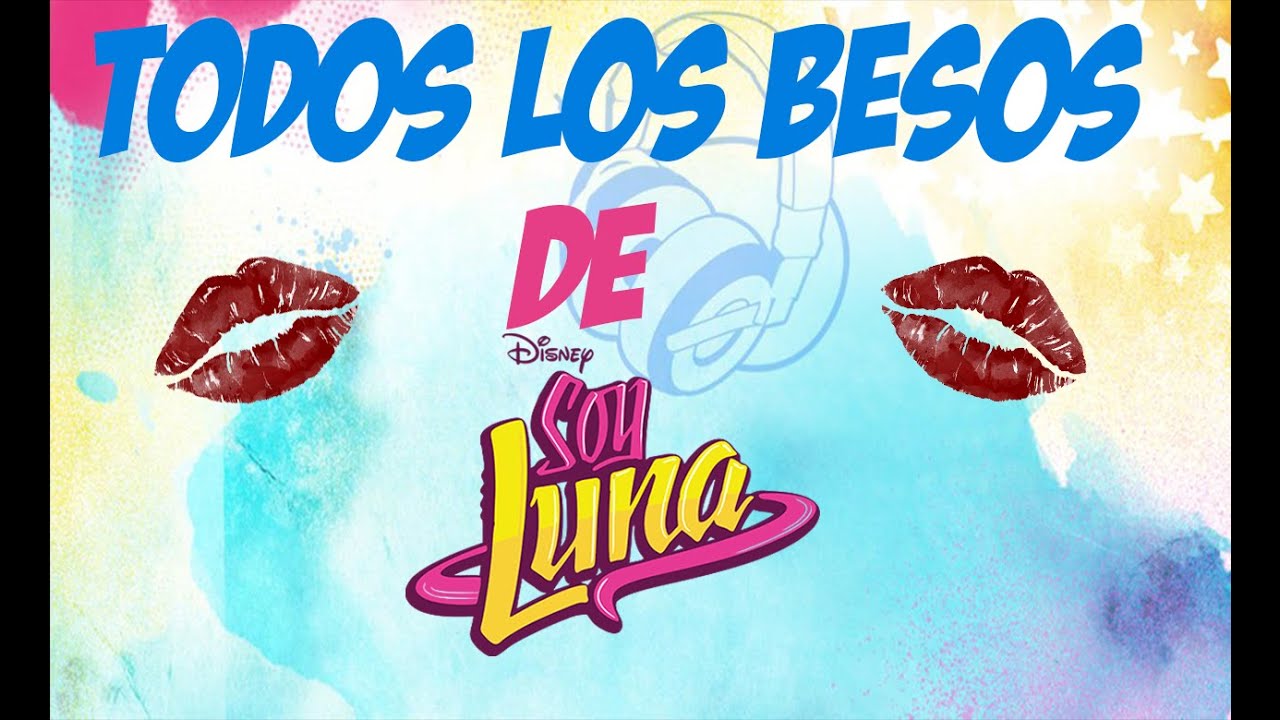 TODOS LOS BESOS DE SOY LUNA! Temporada 1, 2 y 3