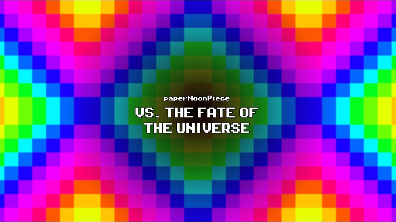 ♪ VS. THE FATE OF THE UNIVERSE ♪