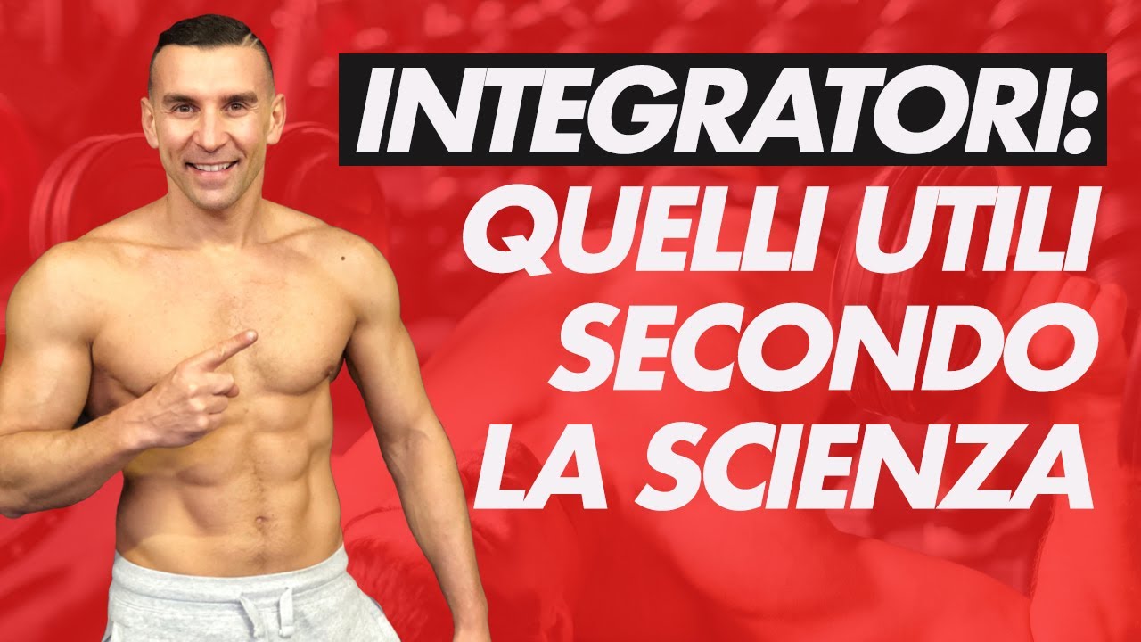 Gli Unici Integratori che funzionano secondo la scienza