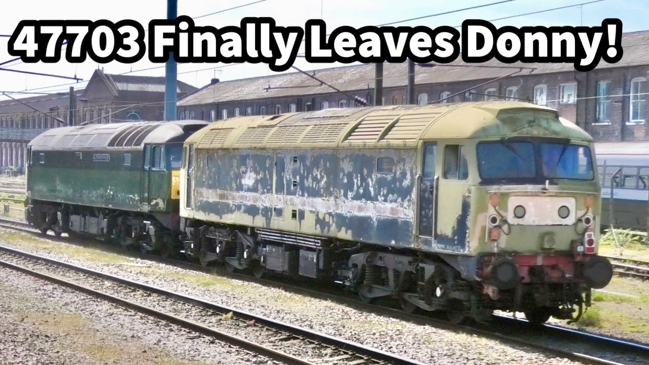 LONG TERM Resident 47703 FINALLY Leaves Doncaster Works - Plus locos at York & Doncaster Stations