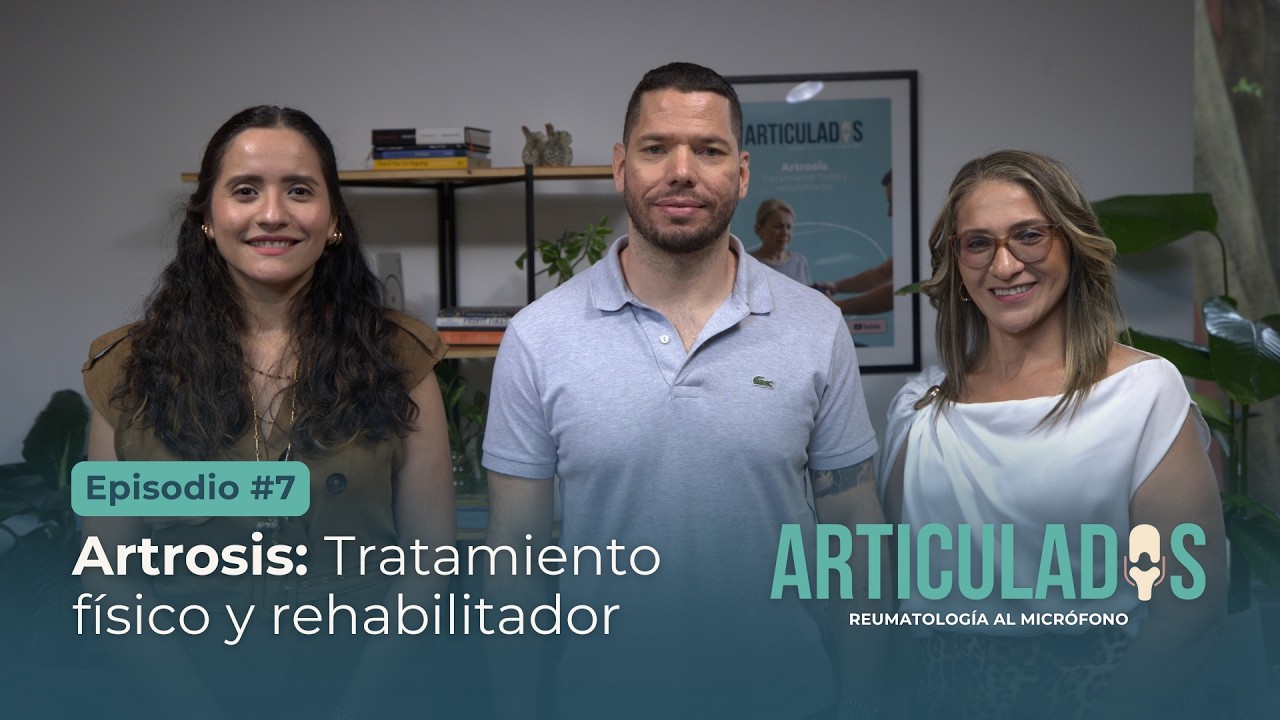 'Artrosis: Tratamiento físico y rehabilitador' | Ep #7 | Articulados: Reumatología al Micrófono