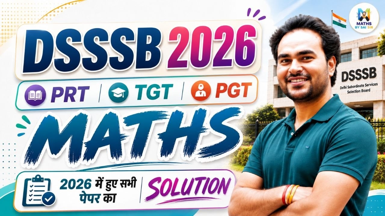 CLASS 15 : 📚 Maths For DSSSB PRT|TGT|PGT| 2026 Exams  | 2026 में हुए सभी पेपरों का Solution