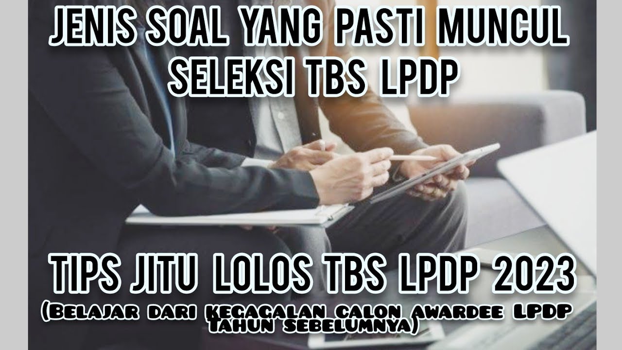 SOAL YANG PASTI ADA DI TBS & TIPS JITU LOLOS TBS LPDP 2023