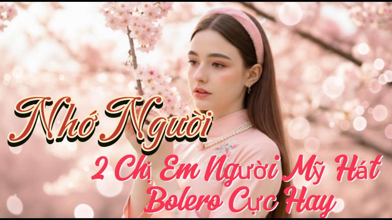 Nhớ Người - 2 Chị Em Người Mỹ Hát Bolero Cực Hay