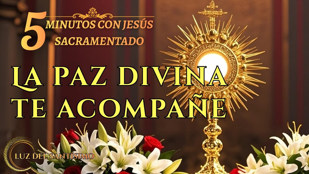 CINCO MINUTOS CON JESÚS SACRAMENTADO MARTES 10 DE MARZO DE 2026