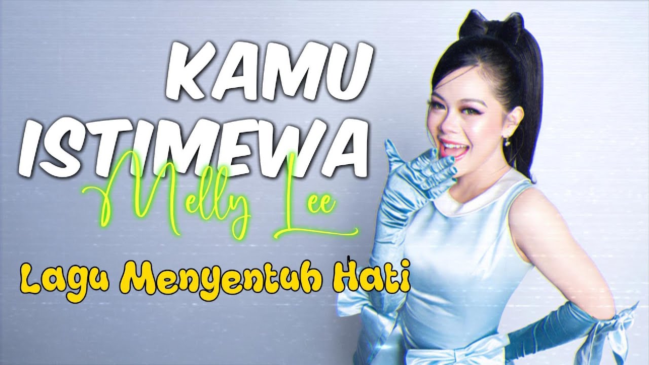 Melly Lee - Kamu Istimewa | Lirik Lagu Romantis Menyentuh Hati