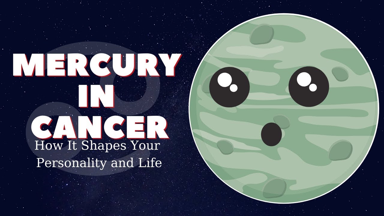 Mercury in Cancer: How It Shapes Your Personality and Life
