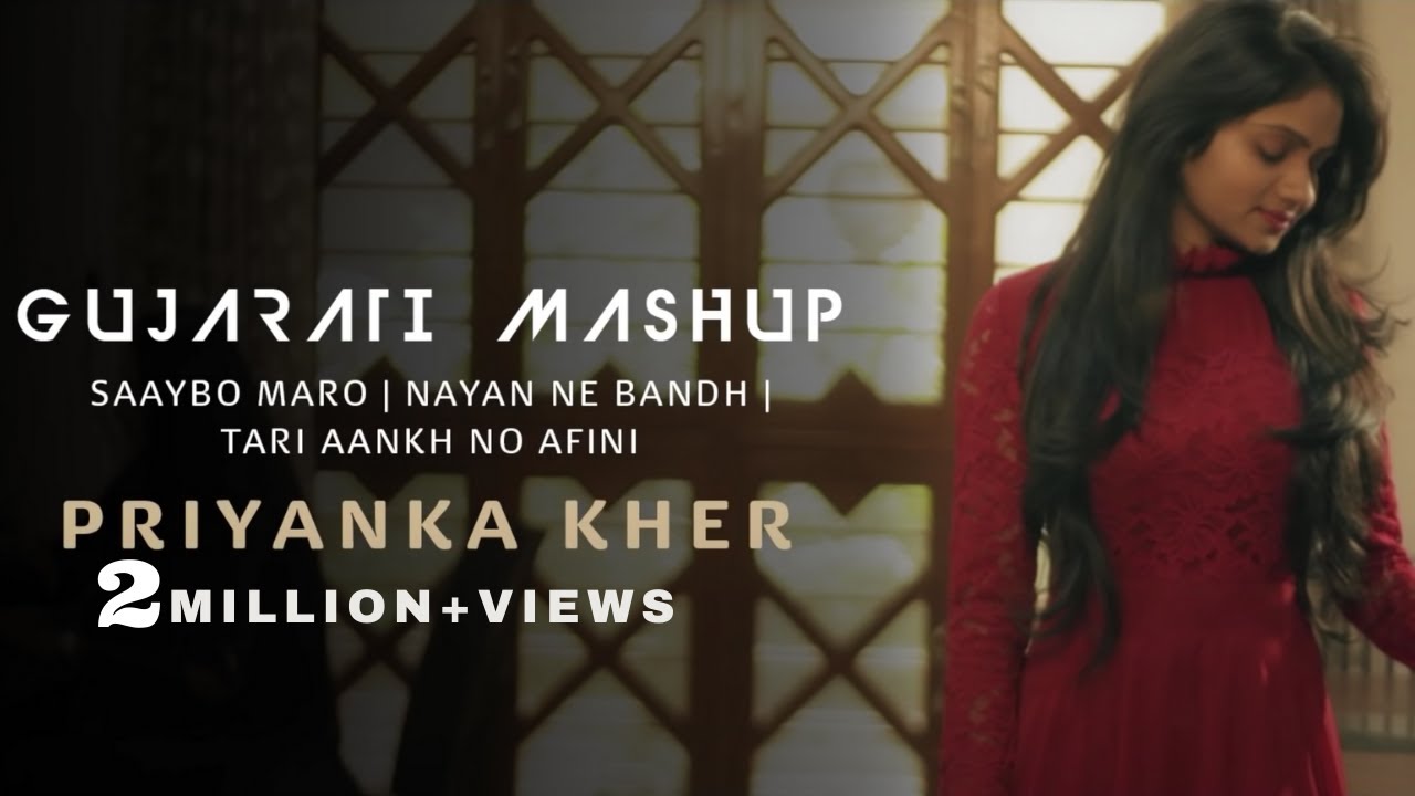 Priyanka Kher - Saybo Maro | Nayan Ne Bandh Rakhine | Tari Aankh no Afini (Gujarati Mashup)