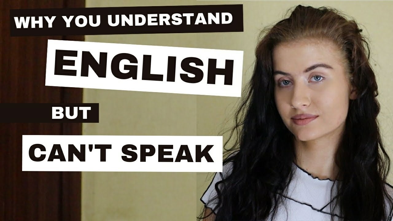 why you understand English but CAN'T speak fluently + how to fix that (my secrets to fluency)