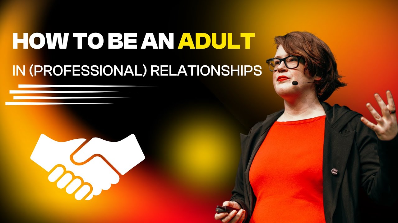Rachel Nabors - How to be an adult in (professional) relationships - DevWorld 2024