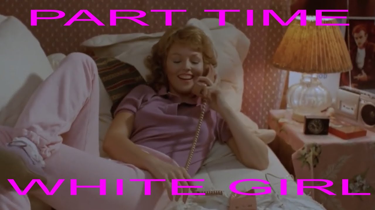 Part Time - White Girl
