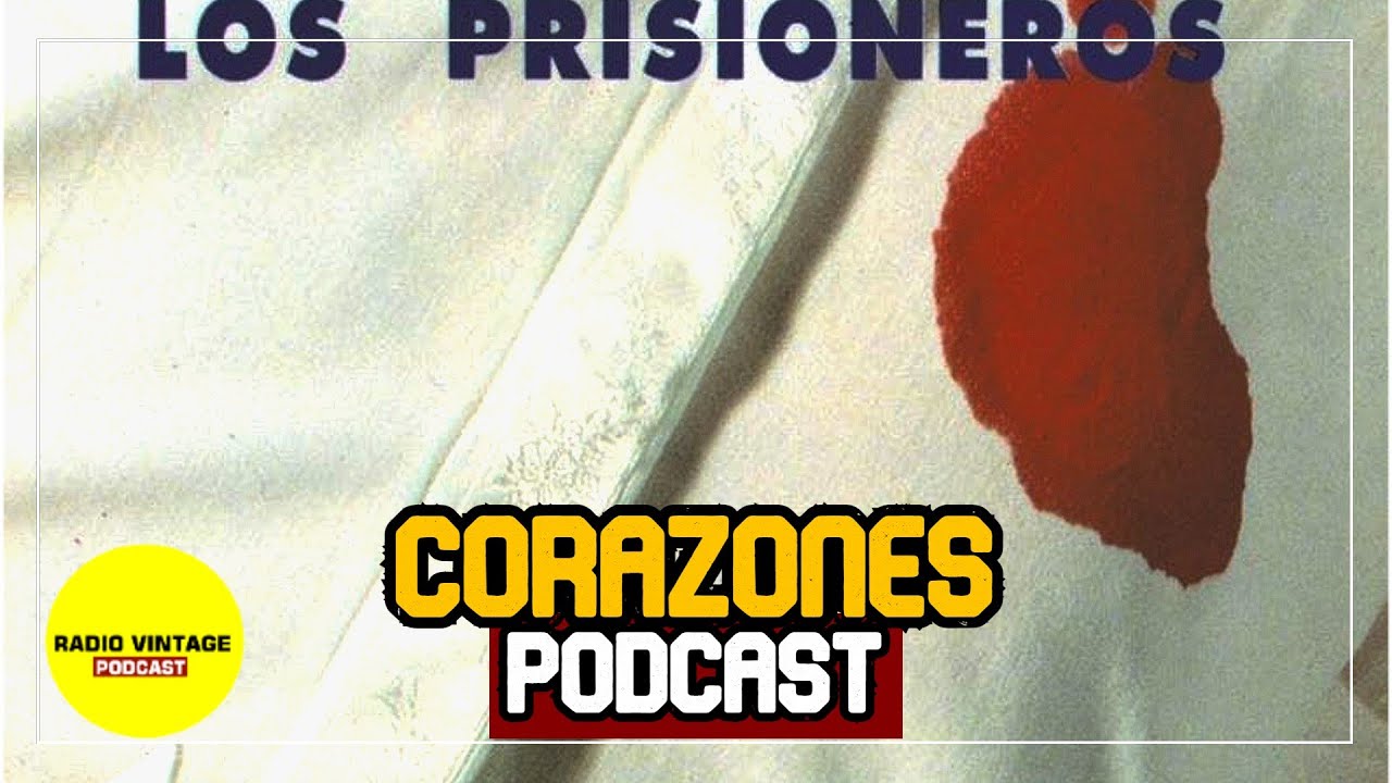 LOS PRISIONEROS - CORAZONES: La historia de un triángulo amoroso