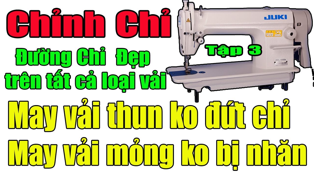 (Tập 3) Chỉnh Chỉ Máy May Mỏng Dày Tất Cả Chất Liệu Vải | May Vải Thun Không Đứt Chỉ | #nganhmaymac