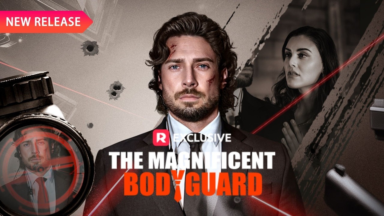 💪The Magnificent Bodyguard | New Release | Reelshort