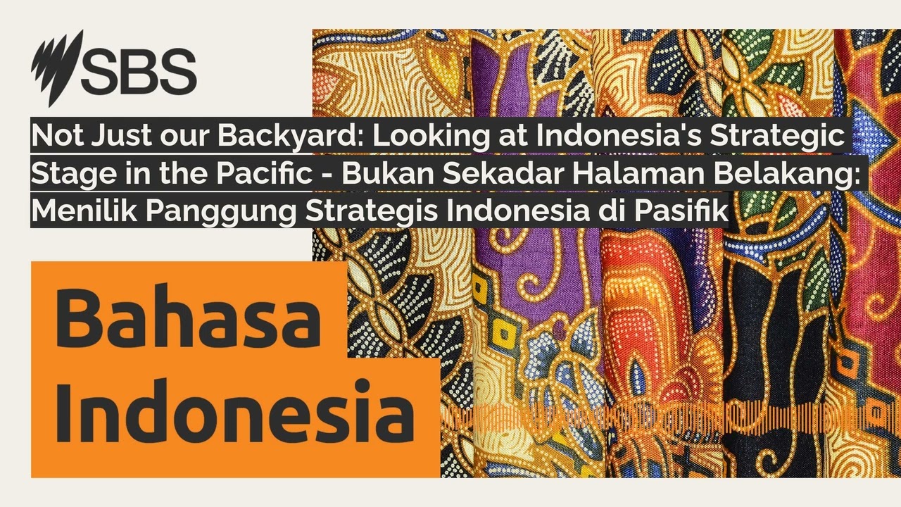 Not Just our Backyard: Looking at Indonesia's Strategic Stage in the Pacific - Bukan Sekadar...