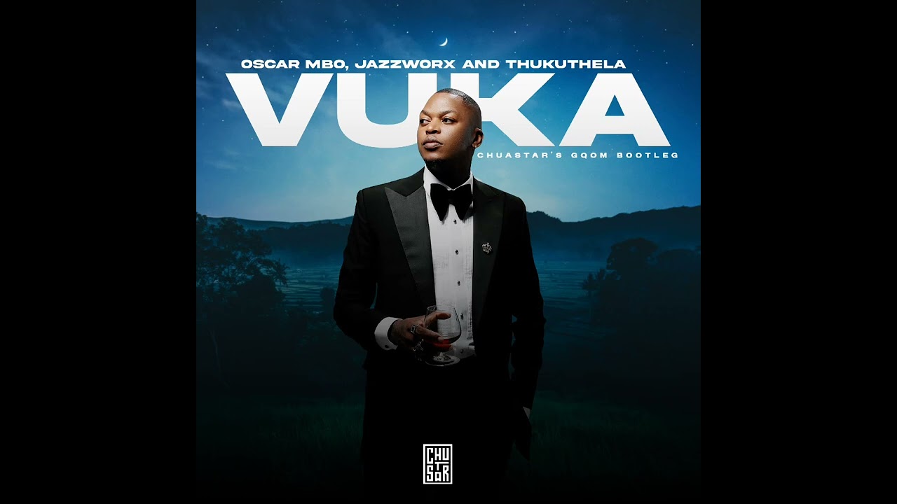 Oscar Mbo, Jazzworx & Thukuthela - Vuka (Chustar's Gqom Bootleg)