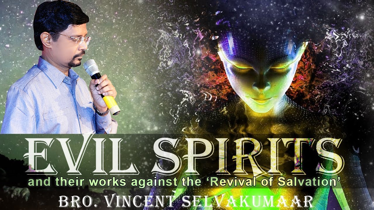 Evil Spirits and their works against the 'Revival of Salvation' | Bro.Vincent Selvakumaar