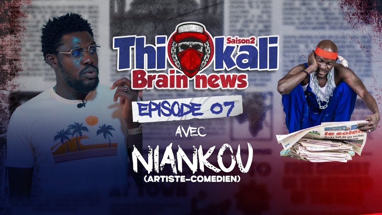 THIOKALI BRAIN NEWS - Saison 2 - Episode 7 : NIANKOU