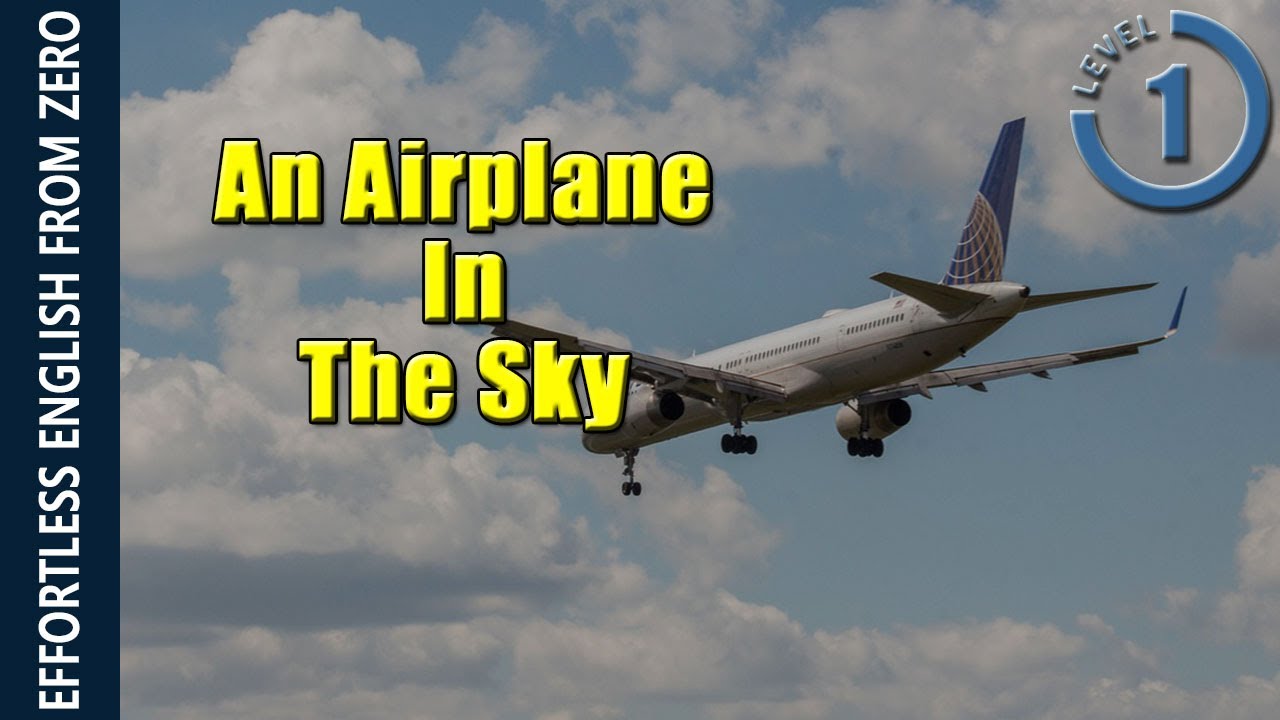 EFFORTLESS ENGLISH LESSON 1 -  AN AIRPLANE IN THE SKY (LEVEL 1)