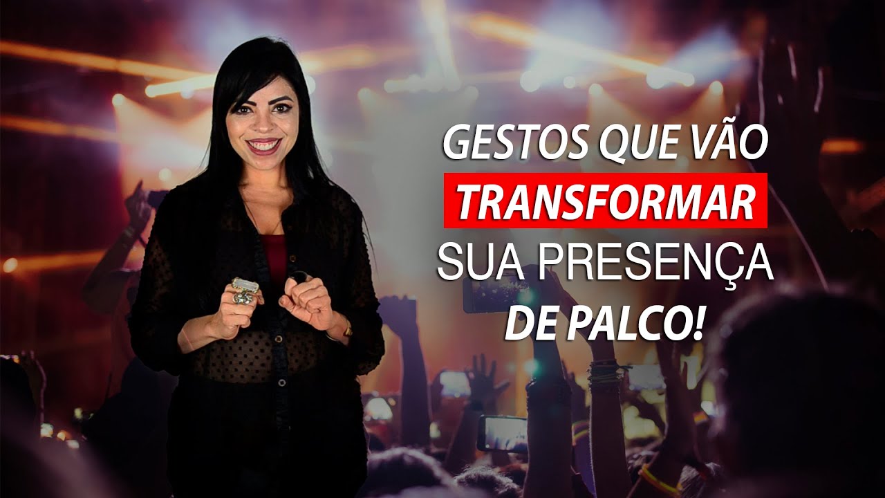 Gestos que vão transformar sua presença de palco!