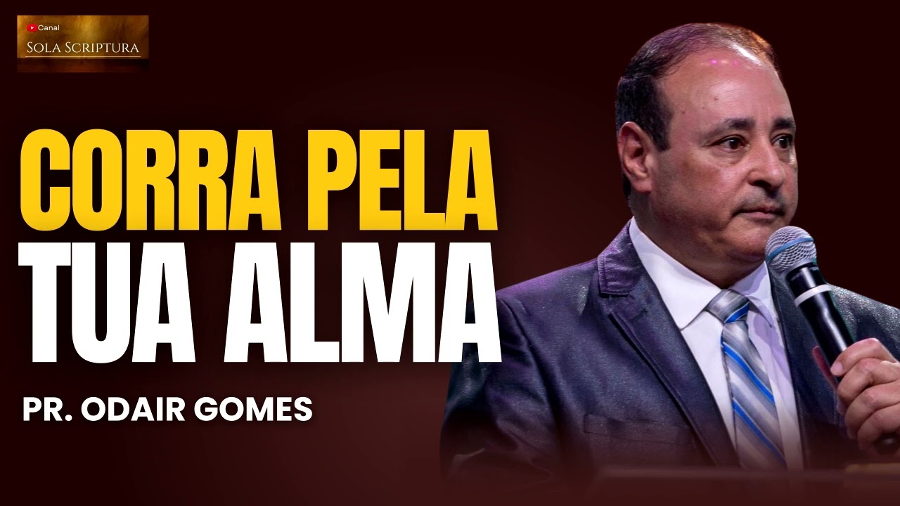 CORRA PELA TUA ALMA | PASTOR ODAIR GOMES