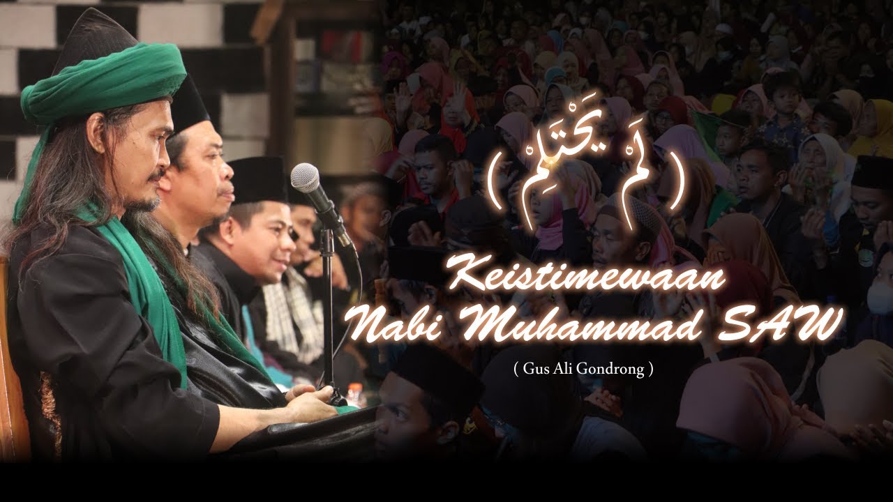 LAM YAHTALIM | لَمْ يَحْتَلِمْ ( Keistimewaan Nabi Muhammad Saw ) | Gus Ali Gondrong
