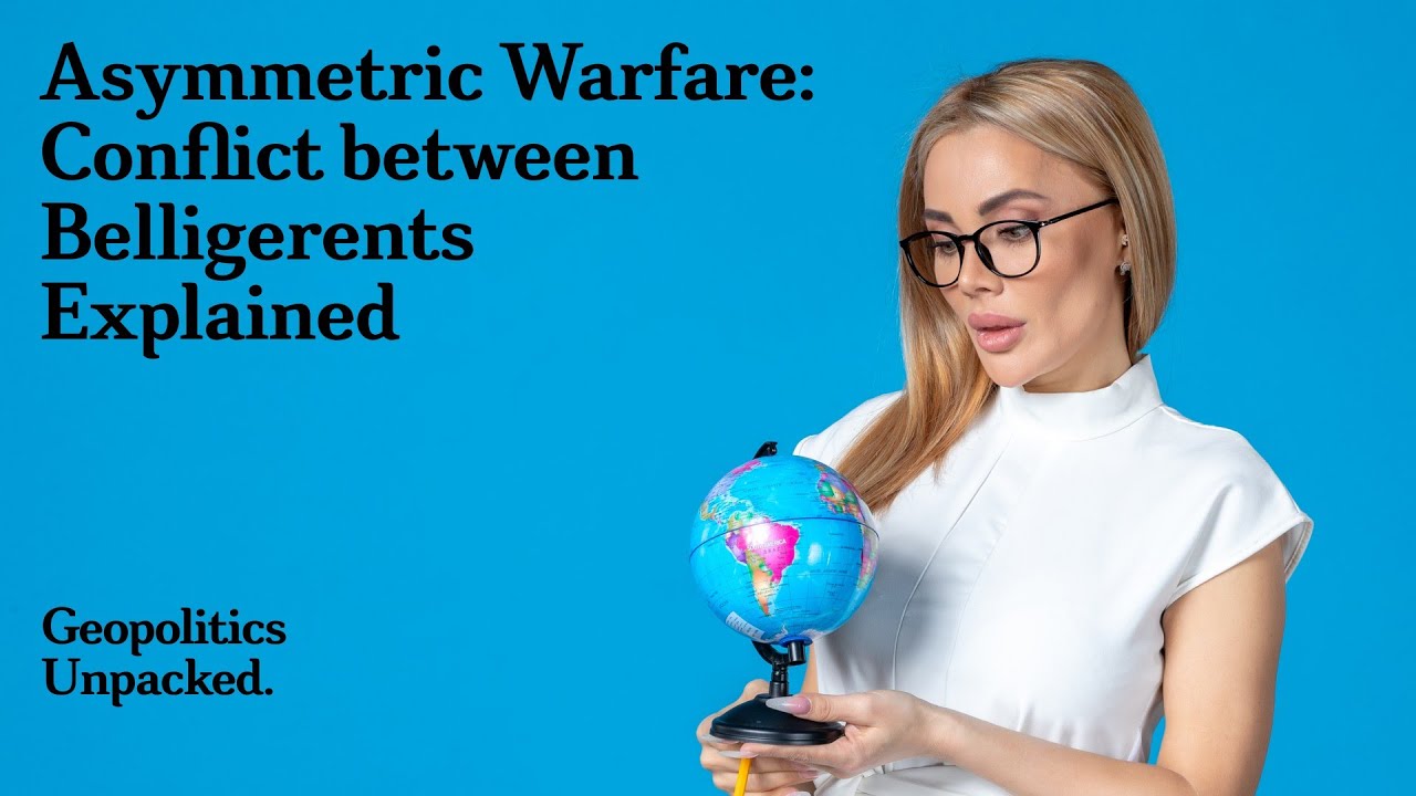 Asymmetric Warfare: Conflict between Belligerents | Explained