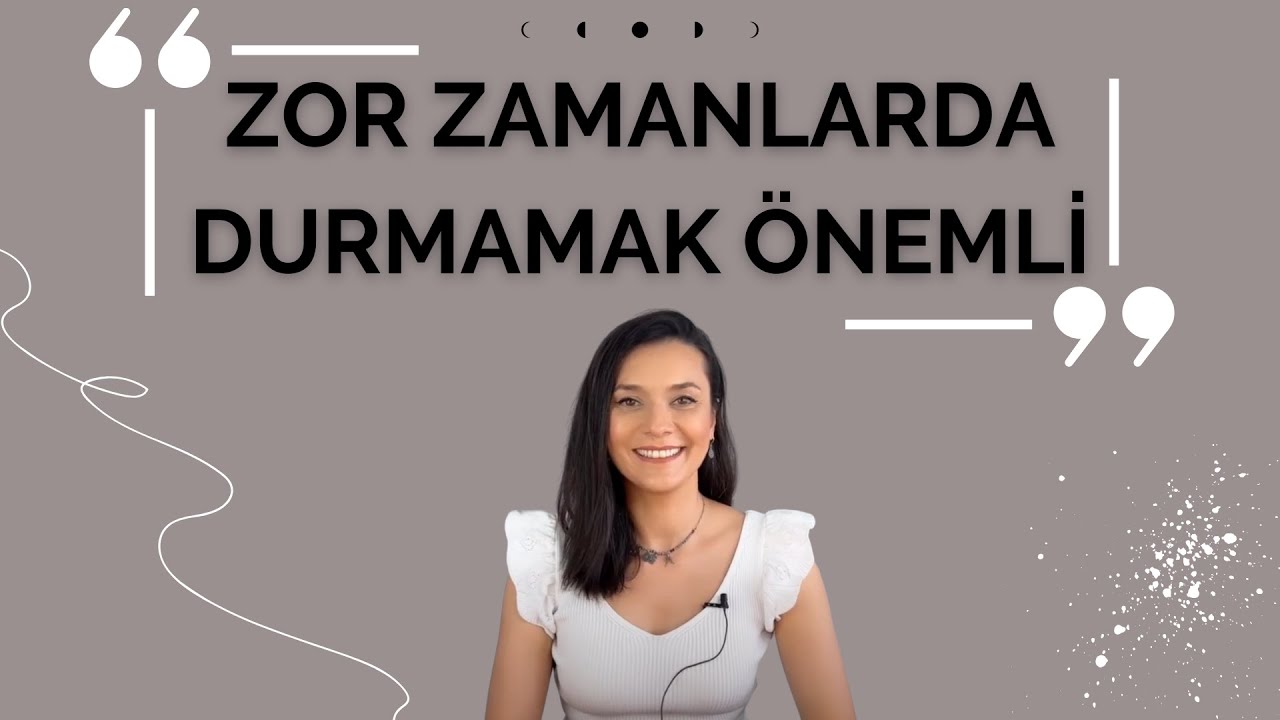 ZOR ZAMANLARDA DURMAMAK ÖNEMLİ