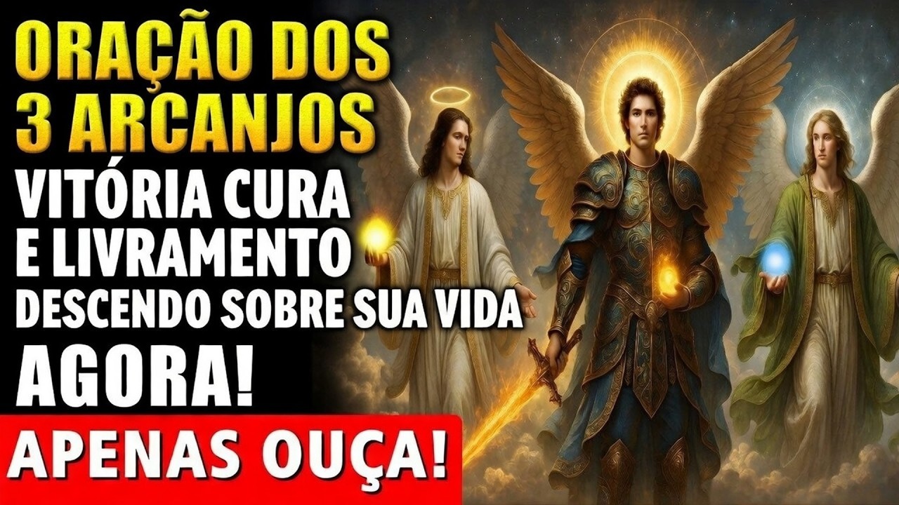 ORAÇÃO DOS 3 ARCANJOS VITÓRIA, CURA E LIVRAMENTO DESCENDO SOBRE SUA VIDA AGORA!
