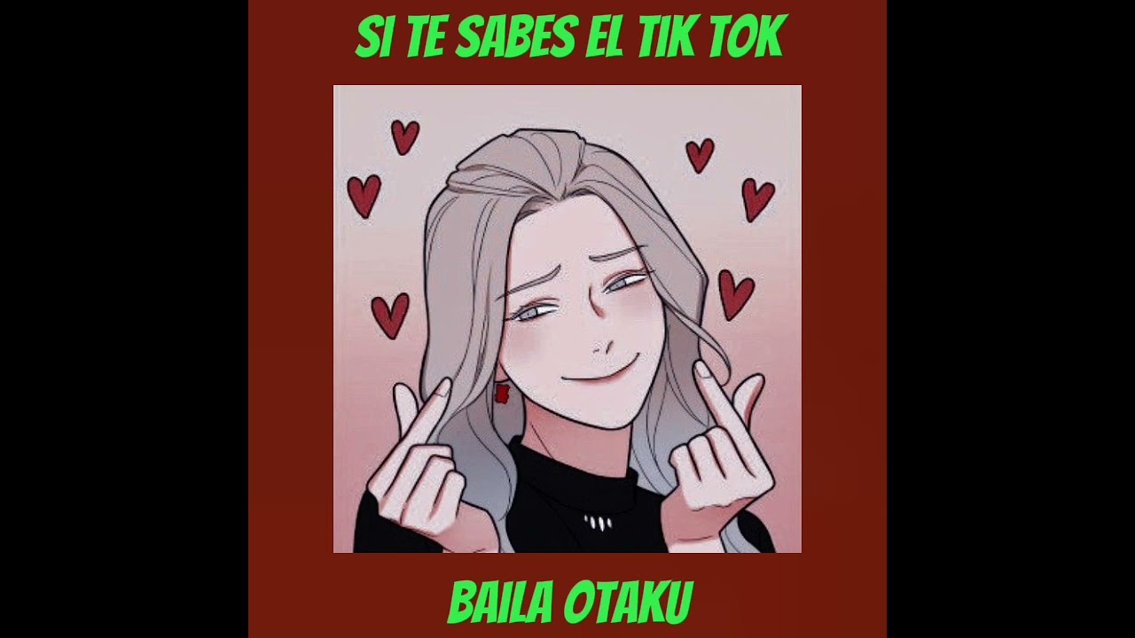 SI TE SABES EL TIK TOK BAILA OTAKU PT14 2022