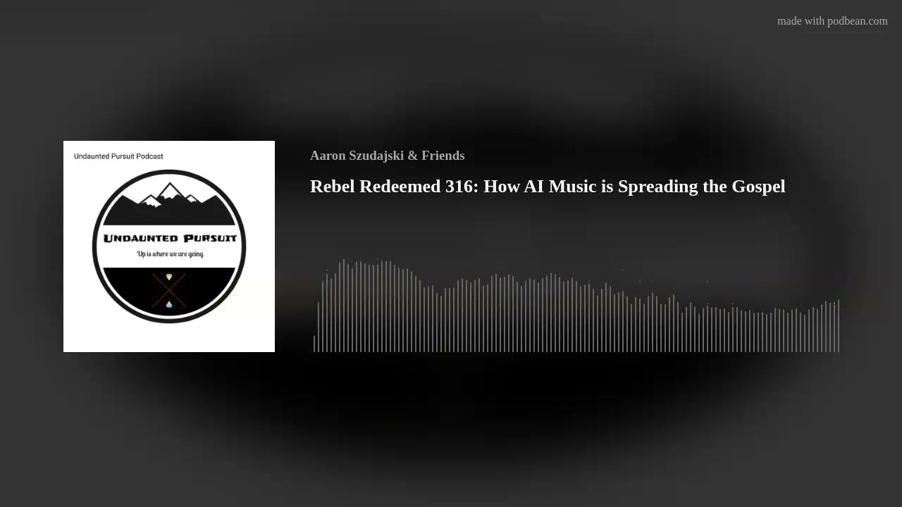 Rebel Redeemed 316: How AI Music is Spreading the Gospel
