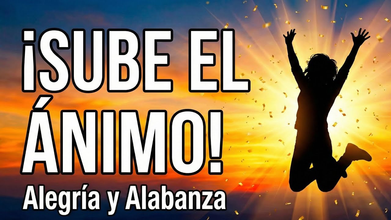 Sube el Ánimo! Música Cristiana para Bailar - Alegría y Alabanza 🎶