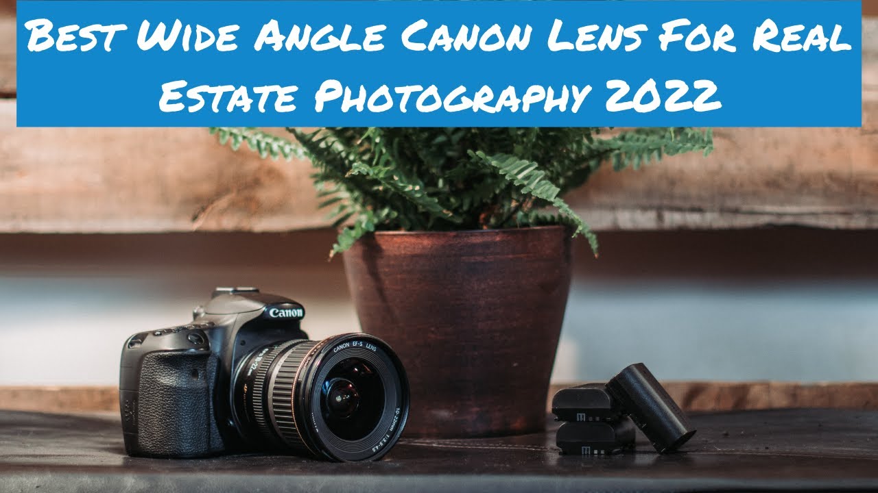 Best Wide Angle Canon Lens For Real Estate Photography 2022 | Real Estate Photography For Beginners