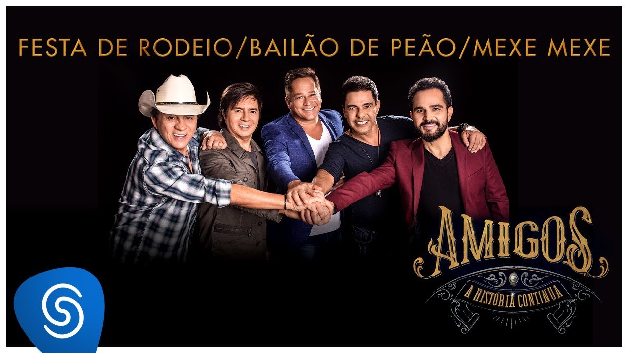 Amigos - Festa de Rodeio / Bailão de Peão / Mexe Que é Bom (A História Continua - Vídeo Oficial)