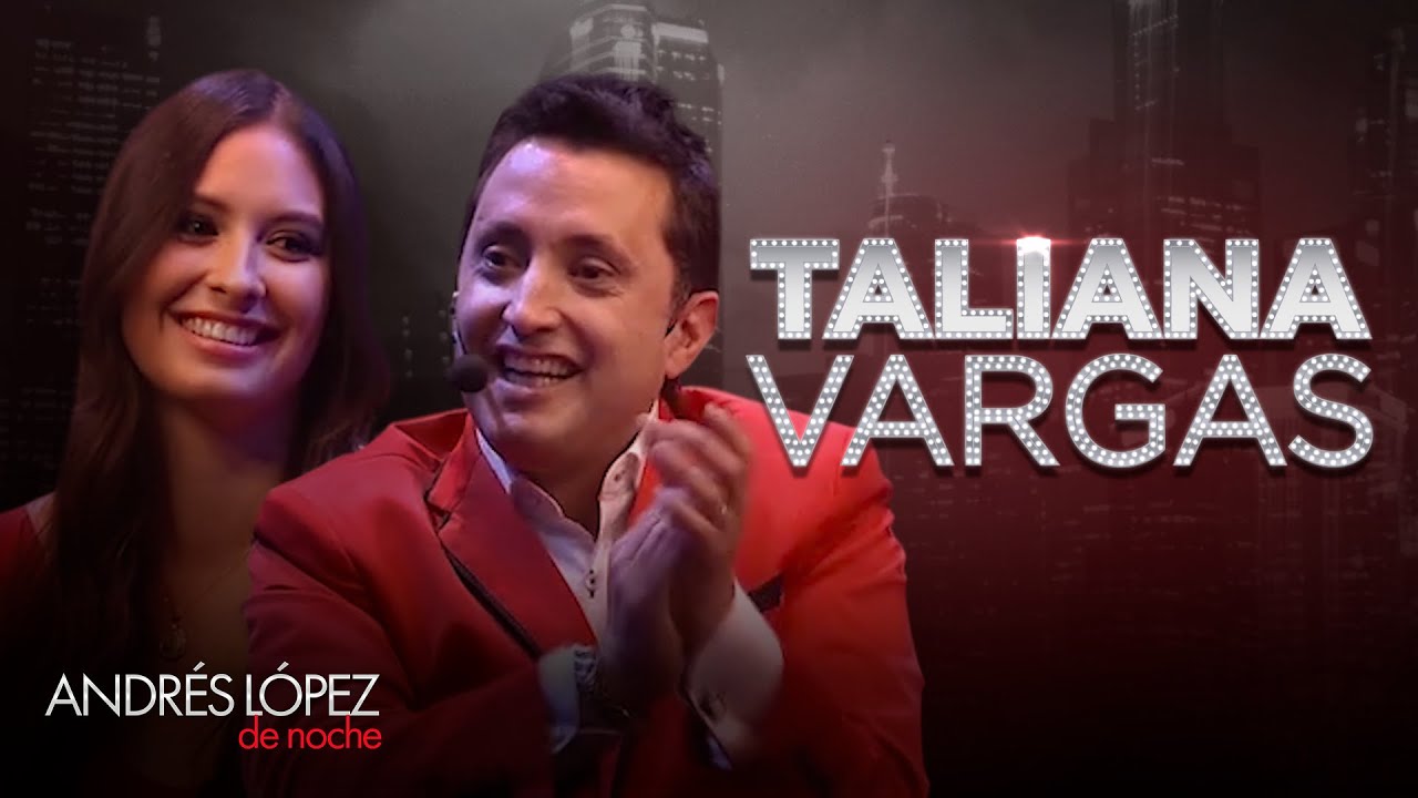 Taliana Vargas, la virreina universal (o reina pa' los despistados) 👑💅🏻 | Andrés López de Noche