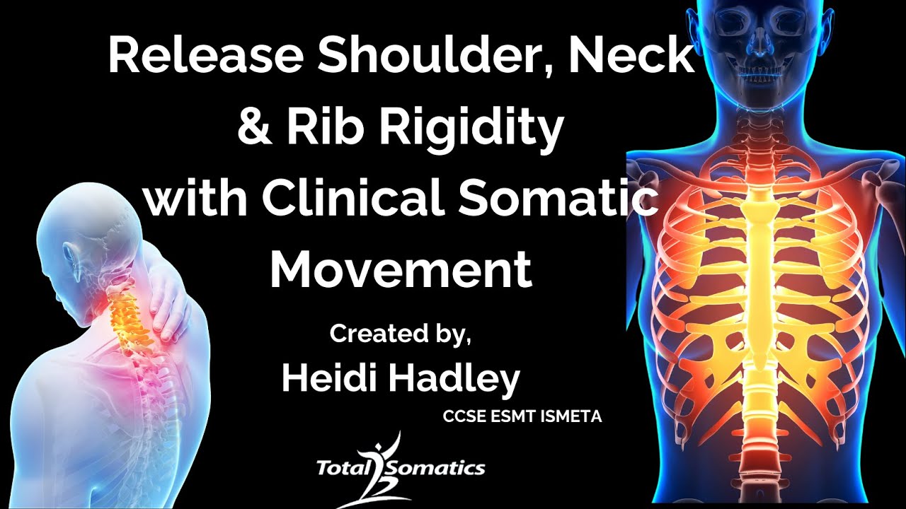 Release Shoulder, Neck & Rib Rigidity with Clinical Somatic Movement