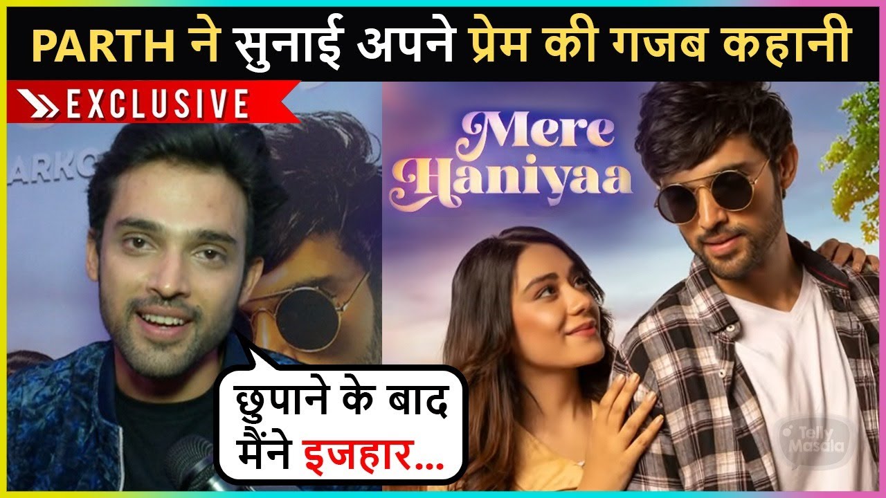 Parth Samthaan Reveals About His First Love, Crazy Fans, New Song Mere Haniyaa & Much More