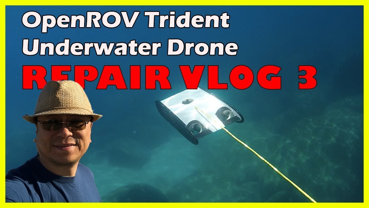 OpenROV Trident Underwater Drone Repair Vlog 3 (Finished)