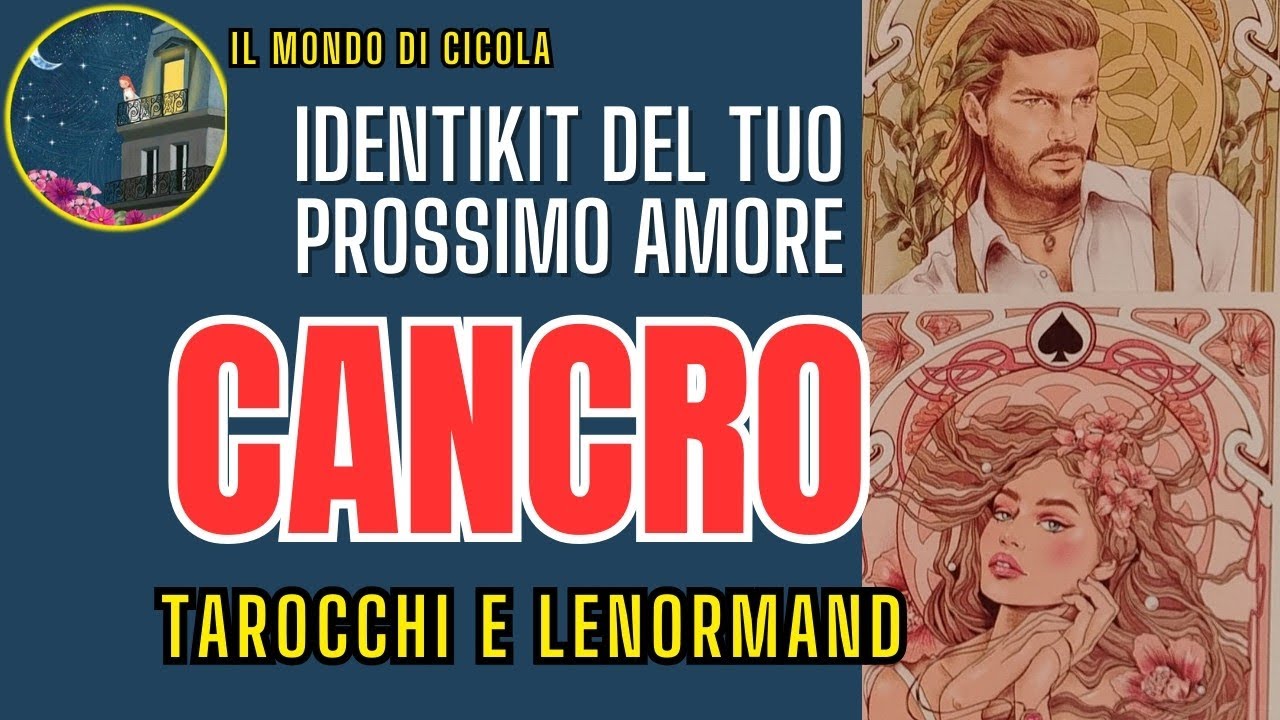 ♋CANCRO ♋ CHI SARÀ IL TUO PROSSIMO AMORE? CARATTERISTICHE DATE INIZIALI SEGNO, ECC.. ♋