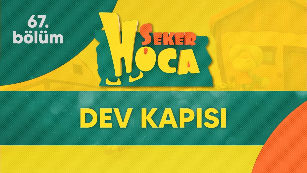 Şeker Hoca 67.Bölüm - Dev Kapısı