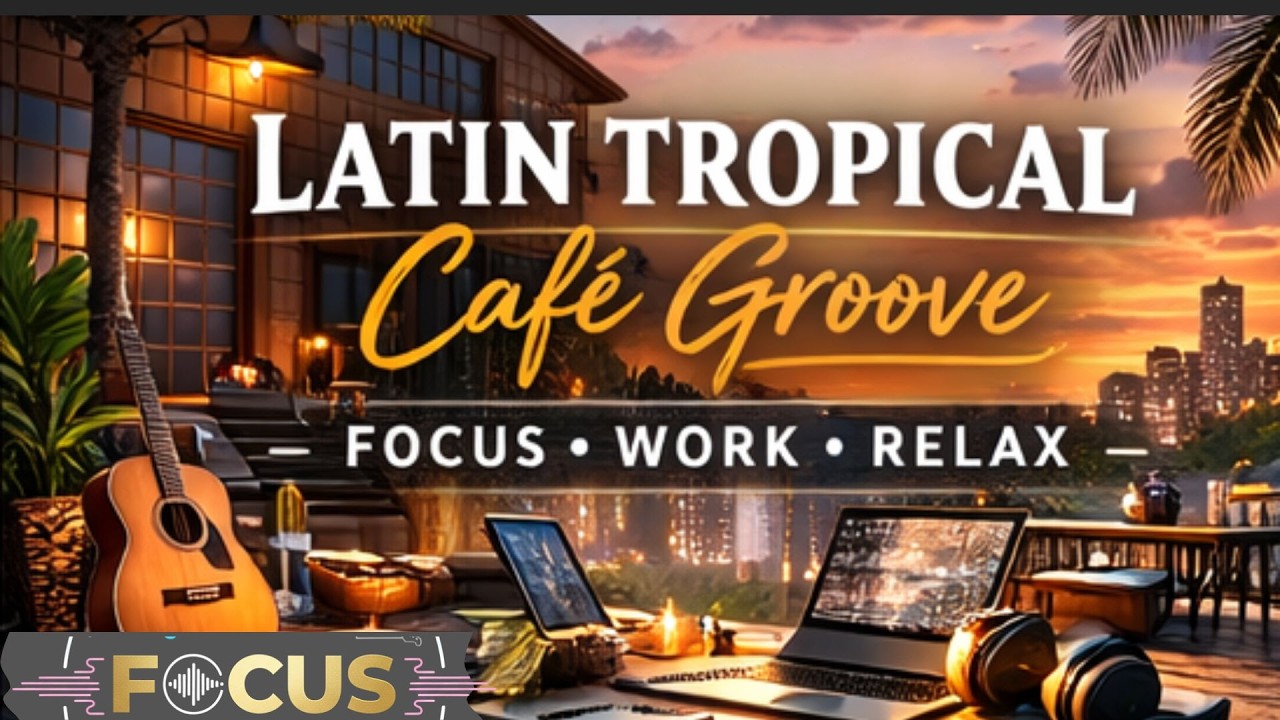 Tropical Latino Focus 🌴🔥 Summer Instrumental Groove for Work, Study & Chill
