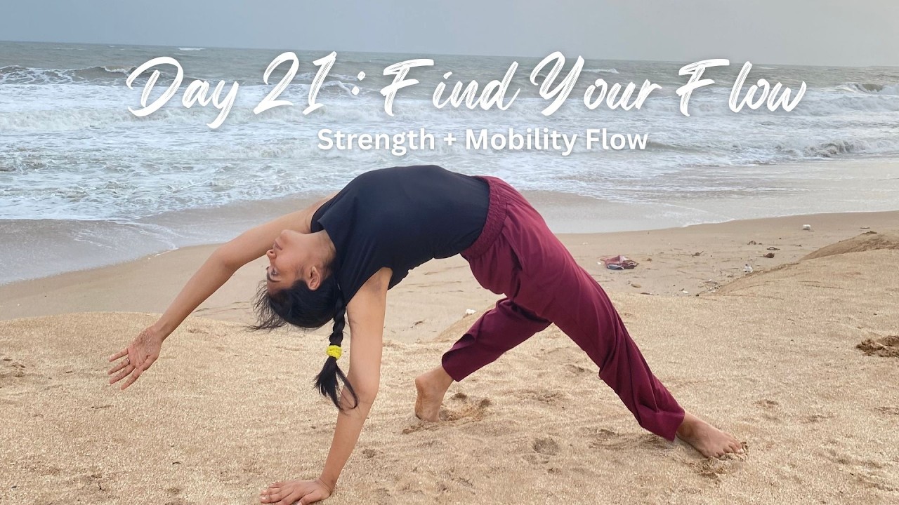 Day 21 : Find Your Flow  Strength + Mobility  Flow