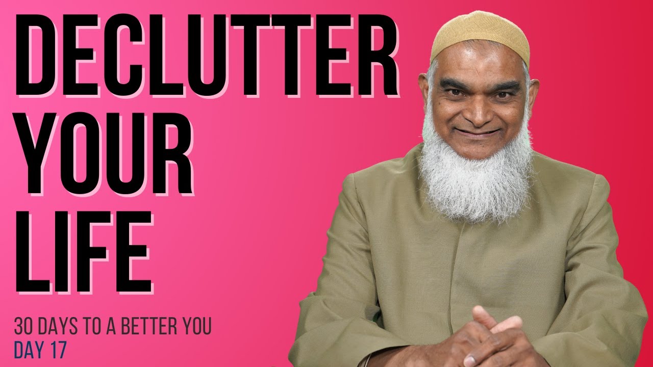 Declutter Your Life | Dr. Shabir Ally | 30 Days to a Better You #17